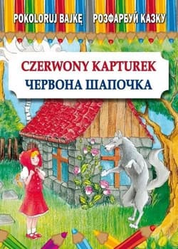 Pokoloruj bajkę. Czerwony Kapturek w.pol-ukr - Maria Pietruszewska