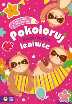 Pokoloruj beztroskie leniwce - Opracowanie Zbiorowe