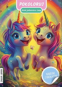 Pokoloruj dzień jednorożca Luny - Praca zbiorowa