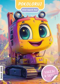 Pokoloruj dzień koparki Beni - Praca zbiorowa