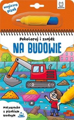 Pokoloruj i znajdź Na budowie Malowanka z pisakiem wodnym - Opracowanie Zbiorowe