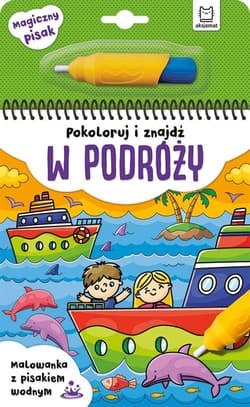Pokoloruj i znajdź w podróży Malowanka z pisakiem wodnym - Opracowanie Zbiorowe
