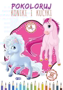 Pokoloruj koniki i kucyki - Opracowanie Zbiorowe
