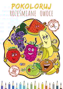 Pokoloruj roześmiane owoce - Opracowanie Zbiorowe