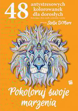 Pokoloruj swoje marzenia 48 antystresowych kolorwanek dla dorosłych - Stella Dimare