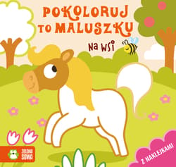 Pokoloruj to maluszku Na wsi - Opracowanie Zbiorowe