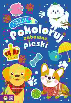 Pokoloruj zabawne pieski - Opracowanie Zbiorowe