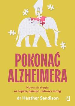 Pokonać alzheimera. Nowa strategia na lepszą pamięć i zdrowy mózg - ebook - Heather Sandison