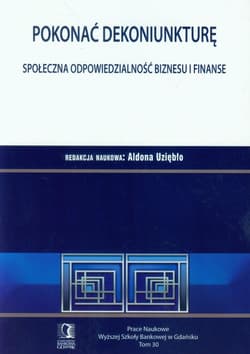 Pokonać dekoniunkturę Społeczna odpowiedzialność biznesu i finanse