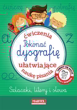 Pokonać dysgrafię. Ćwiczenia ułatwiające naukę pisania - Opracowanie Zbiorowe