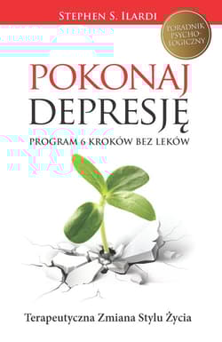 Pokonaj depresję! Program 6 kroków do zdrowia bez leków - Ilardi Stephen S.