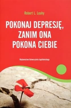 Pokonaj depresję, zanim ona pokona ciebie - Leahy Robert L.