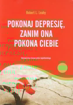 Pokonaj depresję, zanim ona pokona ciebie - Leahy Robert L.