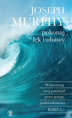 Pokonaj lęk i obawy - ebook - Joseph Murphy