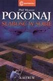 Pokonaj słabośc w sobie - Phil Weaver