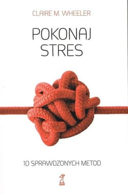 Pokonaj stres 10 sprawdzonych metod