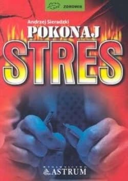 Pokonaj stres - Andrzej Sieradzki