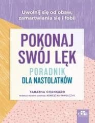 Pokonaj swój lęk. Poradnik dla nastolatków - T. Chansard