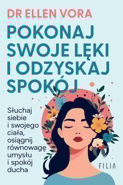 Pokonaj swoje lęki i odzyskaj spokój wyd. 2 - Ellen Vora