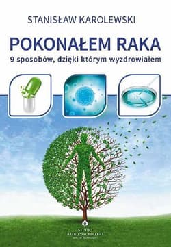 Pokonałem raka 9 sposobów, dzięki którym wyzdrowiałem