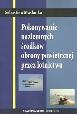 Pokonywanie naziemnych środków obrony powietrznej przez lotnictwo