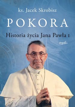 Pokora Historia życia Jana Pawła I - Jacek Skrobisz