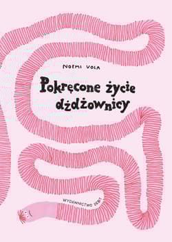 Pokręcone życie dżdżownicy - Noemi Vola