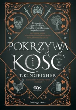 Pokrzywa i kość - T. Kingfisher
