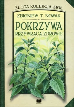 Pokrzywa przywraca zdrowie - Nowak Zbigniew M.
