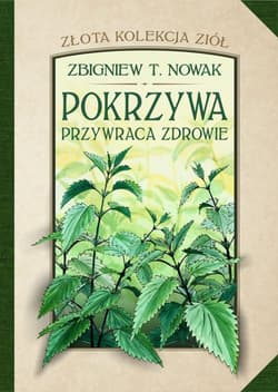Pokrzywa przywraca zdrowie - Nowak Zbigniew M.