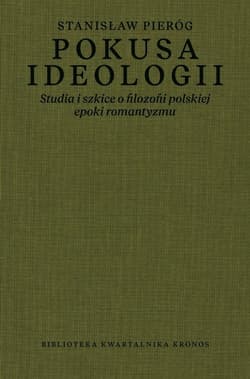 Pokusa ideologii Studia i szkice o filozofii polskiej epoki romantyzmu - Stanisław Pieróg