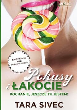 Pokusy i łakocie. Kochanie, jeszcze tu jestem! - ebook - Sivec Tara