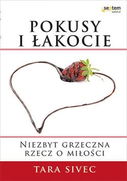 Pokusy i łakocie. Niezbyt grzeczna rzecz o miłości - ebook - Sivec Tara