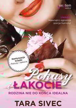 Pokusy i łakocie Rodzina nie do końca idealna - Sivec Tara