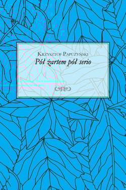 Pół żartem pół serio - Krzysztof Papużyński