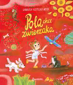 Pola chce zwierzaka - Gabriela Rzepecka-Weiss