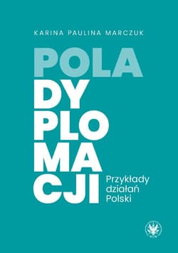 Pola dyplomacji. Przykłady działań Polski - Marczuk Karina Paulina