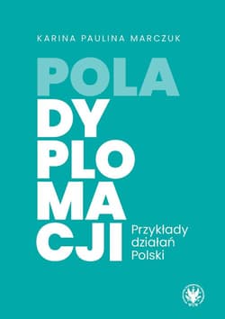 Pola dyplomacji. Przykłady działań Polski - Marczuk Karina Paulina