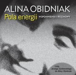 Pola energii. Wspomnienia i rozmowy - Alina Obidniak