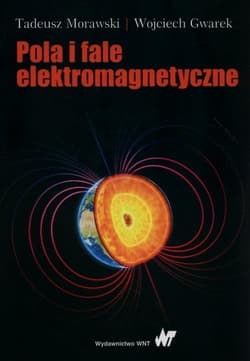 Pola i fale elektromagnetyczne - Morawski Tadeusz, Wojciech Gwarek