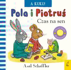 Pola i Piotruś A kuku! Czas na sen - Axel Scheffler