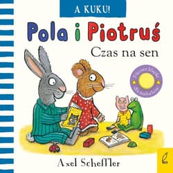Pola i Piotruś A kuku! Czas na sen - Axel Scheffler