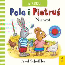 Pola i Piotruś A kuku! Na wsi - Axel Scheffler