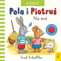 Pola i Piotruś A kuku! Na wsi - Axel Scheffler
