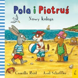 Pola i Piotruś Nowy kolega - Camilla Reid