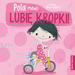 Pola mówi: lubię kropki! - Irene Marienberg