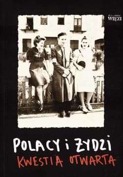 Polacy i Żydzi Kwestia otwarta