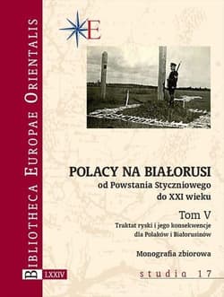 Polacy na Białorusi od Powstania Styczniowego do XXI wieku Tom V Traktat ryski i jego konsekwencje dla Polaków i Białorusinów - Praca zbiorowa