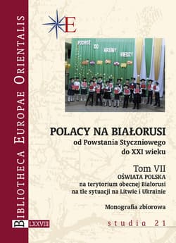 Polacy na Białorusi od Powstania Styczniowego do XXI wieku Tom VII Oświata polska na terytorium obecnej Białorusi na tle sytuacji na Litwie i Ukrainie