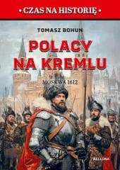 Polacy na Kremlu. Moskwa 1612 - Tomasz Bohun
